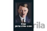 Hitler jak ho nikdo nezná