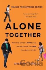 Alone Together : Why We Expect More from Technology and Less from Each Other (Third Edition)