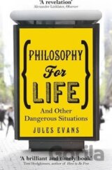 Philosophy for Life : And other dangerous situations