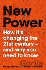 New Power : Why outsiders are winning, institutions are failing, and how the rest of us can keep up in the age of mass participation