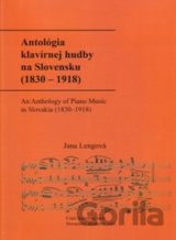 Antológia klavírnej hudby na Slovensku (1830 – 1918) / An Anthology of Piano Music in Slovakia (1830–1918)