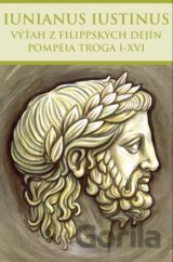 Výťah z Filippských dejín Pompeia Troga I-XVI
