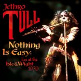 Jethro Tull: Nothing is Easy: Live At the Isle of Wight 1970