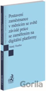 Postavení zaměstnance v měnícím se světě závislé práce se zaměřením na digitální platformy