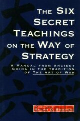 The Six Secret Teachings on the Way of Strategy