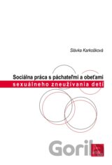 Sociálna práca s páchateľmi a obeťami sexuálneho zneužívania detí