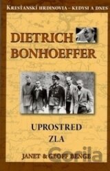 Dietrich Bonhoffer - Uprostred zla