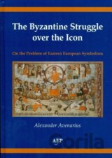 The Byzantine Struggle over the Icon On the Problem of Eastern European Symbolism