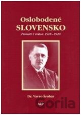 Oslobodené Slovensko. Pamäti z rokov 1918-1920