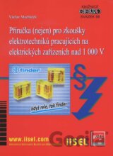 Příručka (nejen) pro zkoušky elektrotechniků pracujících na elektrických zařízeních nad 1 000 V