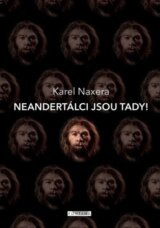 Neandrtálci jsou tady!