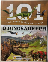 101 věcí, které bychom měli vědět o dinosaurech