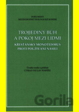 Trojjediný Bůh a pokoj mezi lidmi. Křesťanský monoteismus proti používání násilí