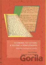 Svoboda ve vztahu k službě a poslušnosti. Biblicko-teologická studie