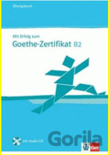 Mit Erfolg zum Goethe-Zert. B2 ÜB