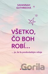 Všetko, čo Boh robí...