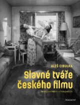 Slavné tváře českého filmu ve vzpomínkách a fotografiích