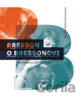 Bresson o Bressonovi