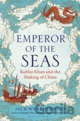 Emperor of the Seas : Kublai Khan and the Making of China