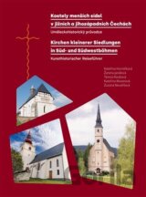 Kostely menších sídel v jižních a jihozápadních Čechách. Uměleckohistorický průvodce / Kirchen kleinerer Siedlungen in Süd- und Südwestböhmen. Kunsthistorischer Reiseführer