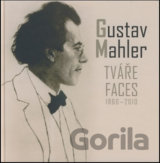 Gustav Mahler - Tváře / Faces 1860 - 2010