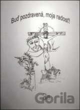 Buď pozdravená, moja radosť!