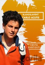 Blahoslavený Carlo Acutis - Cesta svätosti