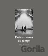 Paris au cours du temps: Straßenfotografien / Photographies de rue / Street Photographs 1988-2019