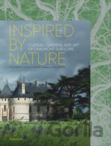 Inspired by Nature: Château, Gardens, and Art of Chaumont-sur-Loire