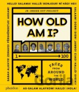 How Old Am I? 1-100. Faces From Around The World