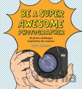 Be a Super Awesome Photographer
