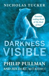 Darkness Visible: Philip Pullman and His Dark Materials