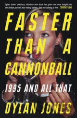 Faster Than A Cannonball: 1995 and All That