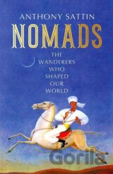 Nomads: The Wanderers Who Shaped Our World