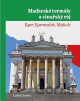 Maďarské termály a vinařský ráj - Eger, Egerszalok, Miskolc