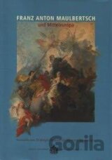 Franz Anton Maulbertsch und Mitteleuropa - Festschrift zum 30-jährigen Bestehen d