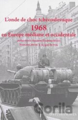 L´onde de choc tchécoslovaque: 1968 en Europe médiane et occidentale