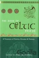 The Book of Celtic Verse : A Treasury of Poetry, Dreams and Visions