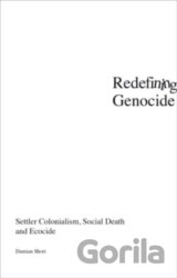 Redefining Genocide : Settler Colonialism, Social Death and Ecocide