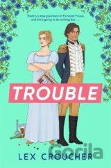 Trouble: The new laugh-out-loud Regency romp from Lex Croucher