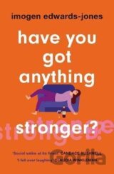 Have You Got Anything Stronger?