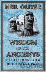 Wisdom of the Ancients : Life lessons from our distant past