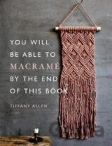 You Will be Able to Macrame by the End of This Book