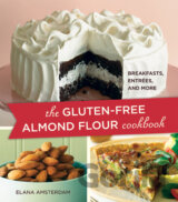 Gluten-Free Almond Flour Cookbook : 100 Recipes: Breakfasts, Entrees, and More