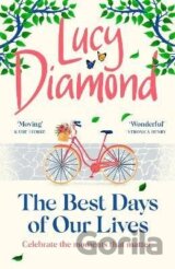 The Best Days of Our Lives: the big-hearted and uplifting new novel from the bestselling author of Anything Could Happen