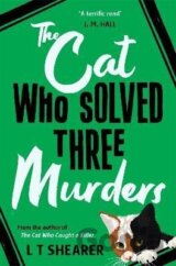 The Cat Who Solved Three Murders: A Cosy Mystery Perfect for Cat Lovers