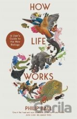 How Life Works: A User´s Guide to the New Biology