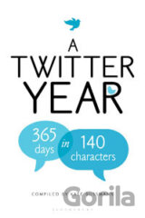 A Twitter Year: 365 Days in 140 Characters