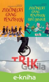 Zločinecký gang penzistov + Zločinecký gang penzistov opäť úraduje + Trik