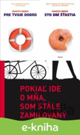 Pre tvoje dobro + Sto dní šťastia + Pokiaľ ide o mňa, som stále zamilovaný